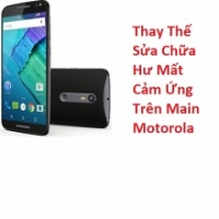 Thay Thế Sửa Chữa Hư Mất Cảm Ứng Trên Main Motorola Moto XT1